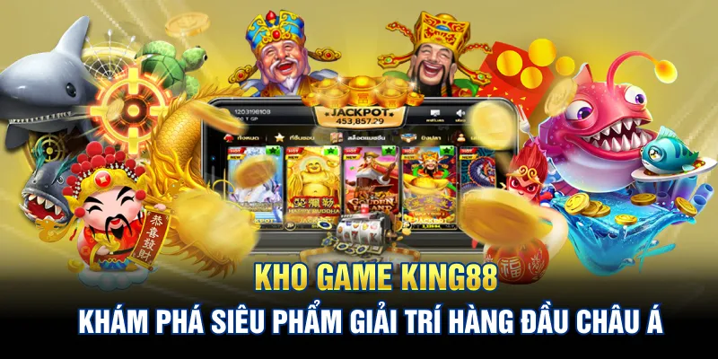 Kho Game King88: Khám Phá Siêu Phẩm Giải Trí Hàng Đầu Châu Á