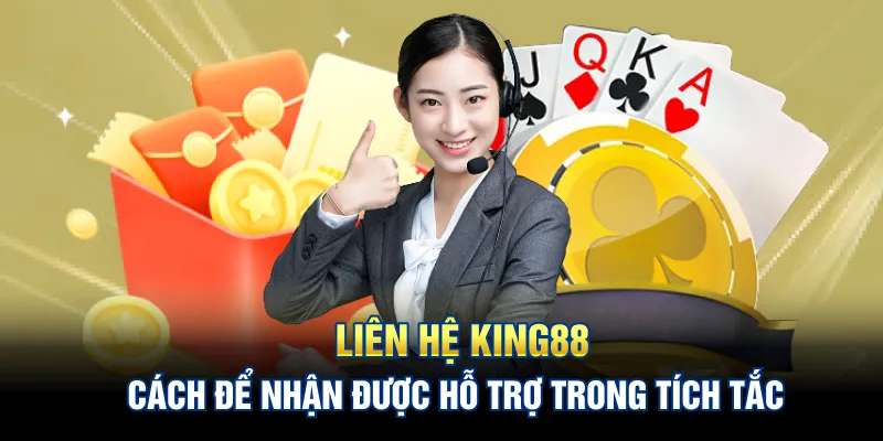 Liên Hệ King88: Cách Để Nhận Được Hỗ Trợ Trong Tích Tắc