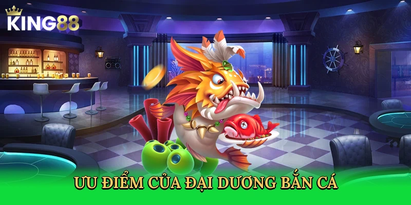 uu-diem-cua-dai-duong-ban-ca-3