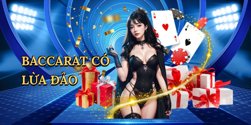 Baccarat có lừa đảo