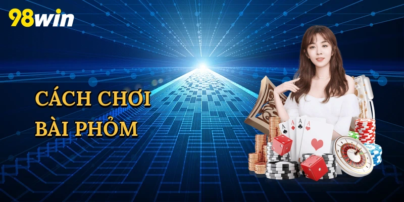 Cách chơi bài phỏm