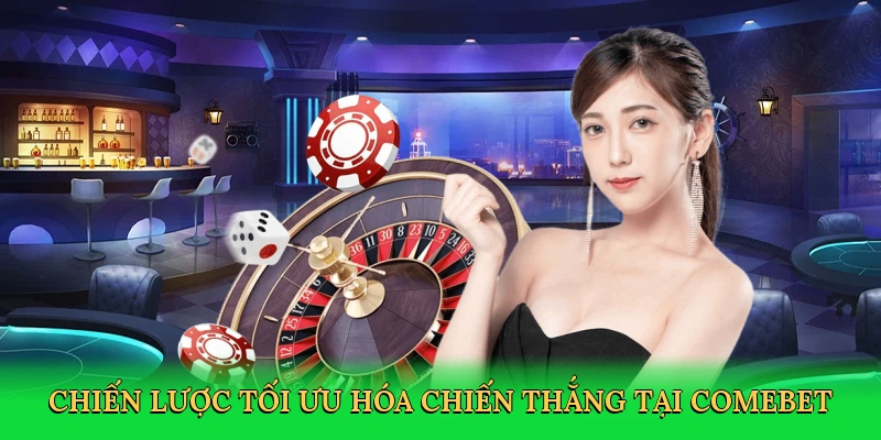 Chiến lược tối ưu hóa chiến thắng tại Comebet
