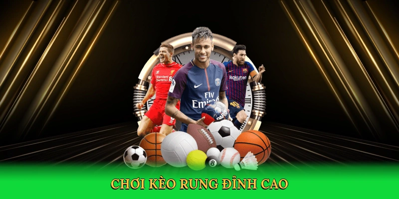Chơi kèo rung đỉnh cao