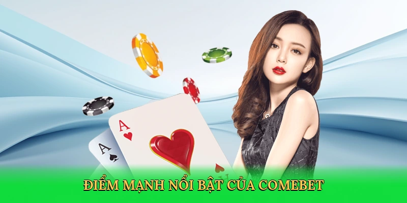 Điểm mạnh nổi bật của Comebet
