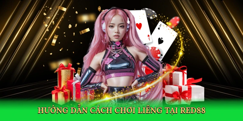 Hướng dẫn cách chơi Liêng tại Red88