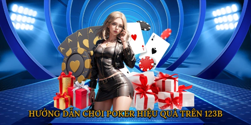 huong-dan-choi-poker-hieu-qua-tren-123b-2