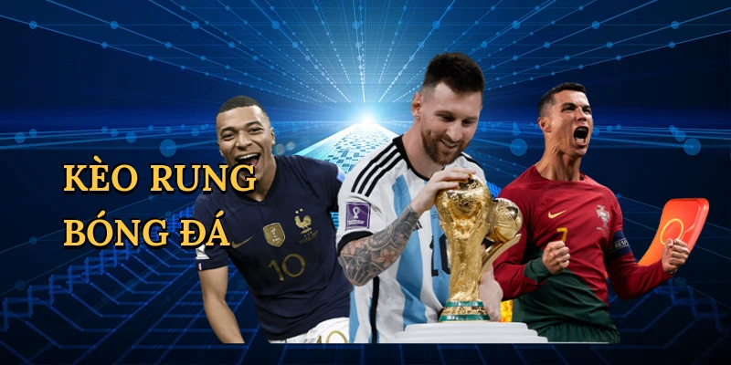 Kèo rung bóng đá