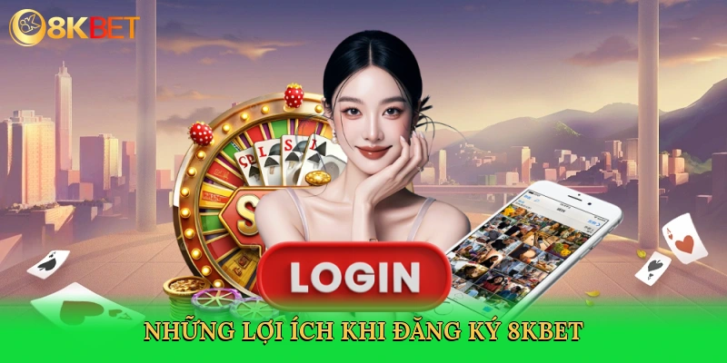 nhung-loi-ich-khi-dang-ky-8kbet-3