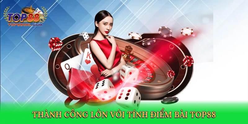 Thành công lớn với tính điểm bài Top88