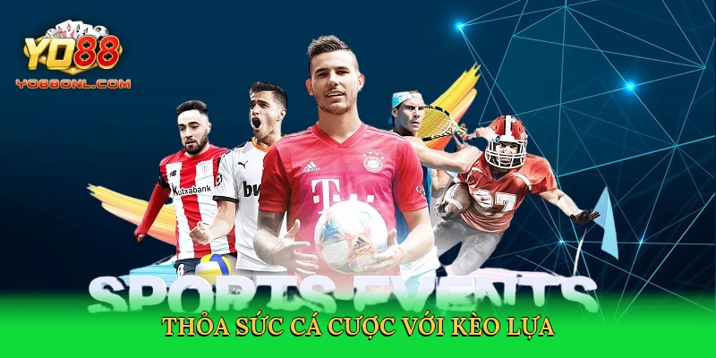 Thỏa sức cá cược với Kèo lựa