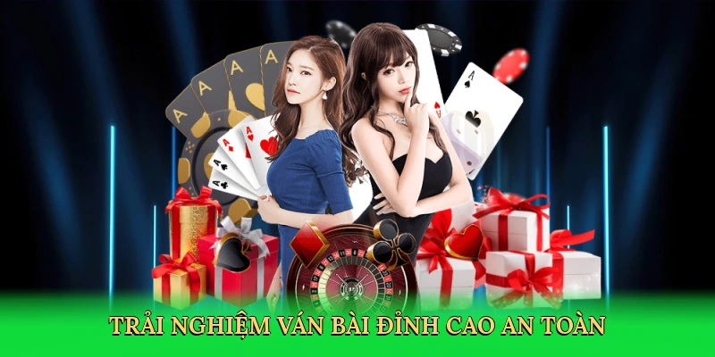Trải nghiệm ván bài đỉnh cao, an toàn