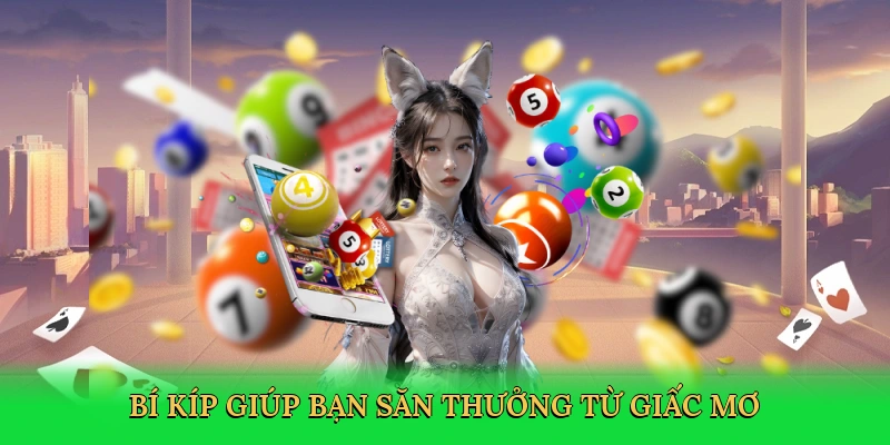 Bí kíp giúp bạn săn thưởng từ giấc mơ