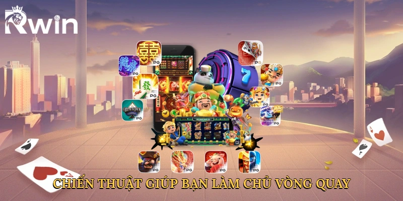 Chiến thuật thông minh giúp bạn làm chủ vòng quay