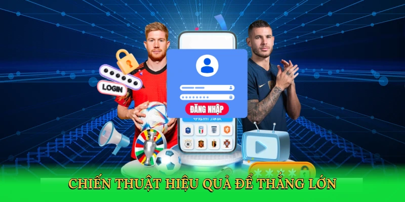 Chiến thuật hiệu quả để thắng lớn