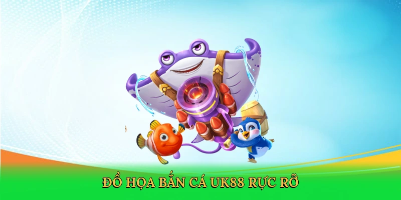 Đồ họa bắn cá UK88 rực rỡ