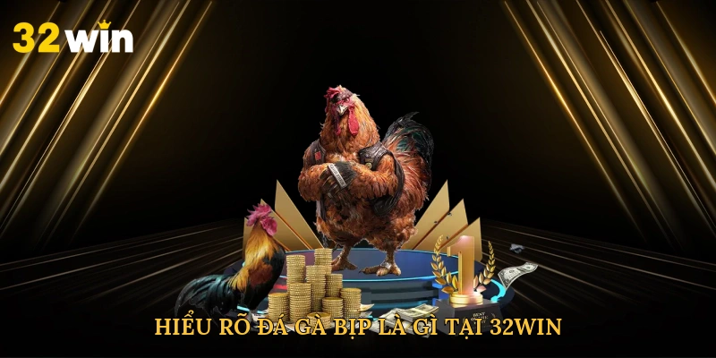 hieu-ro-da-ga-bip-la-gi-tai-32win-2