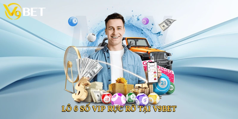 Lô 6 số vip rực rỡ tại V9bet