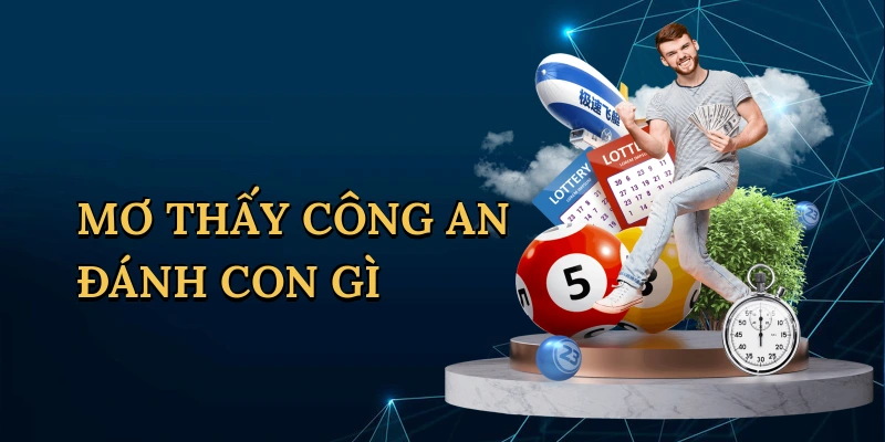 mơ thấy công an đánh con gì