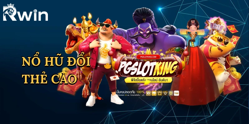 Nổ Hũ Đổi Thẻ Cào