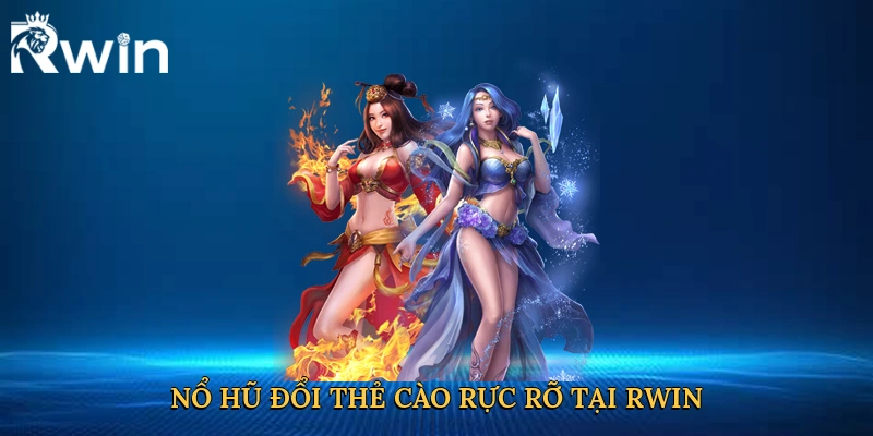 Nổ hũ đổi thẻ cào rực rỡ tại Rwin